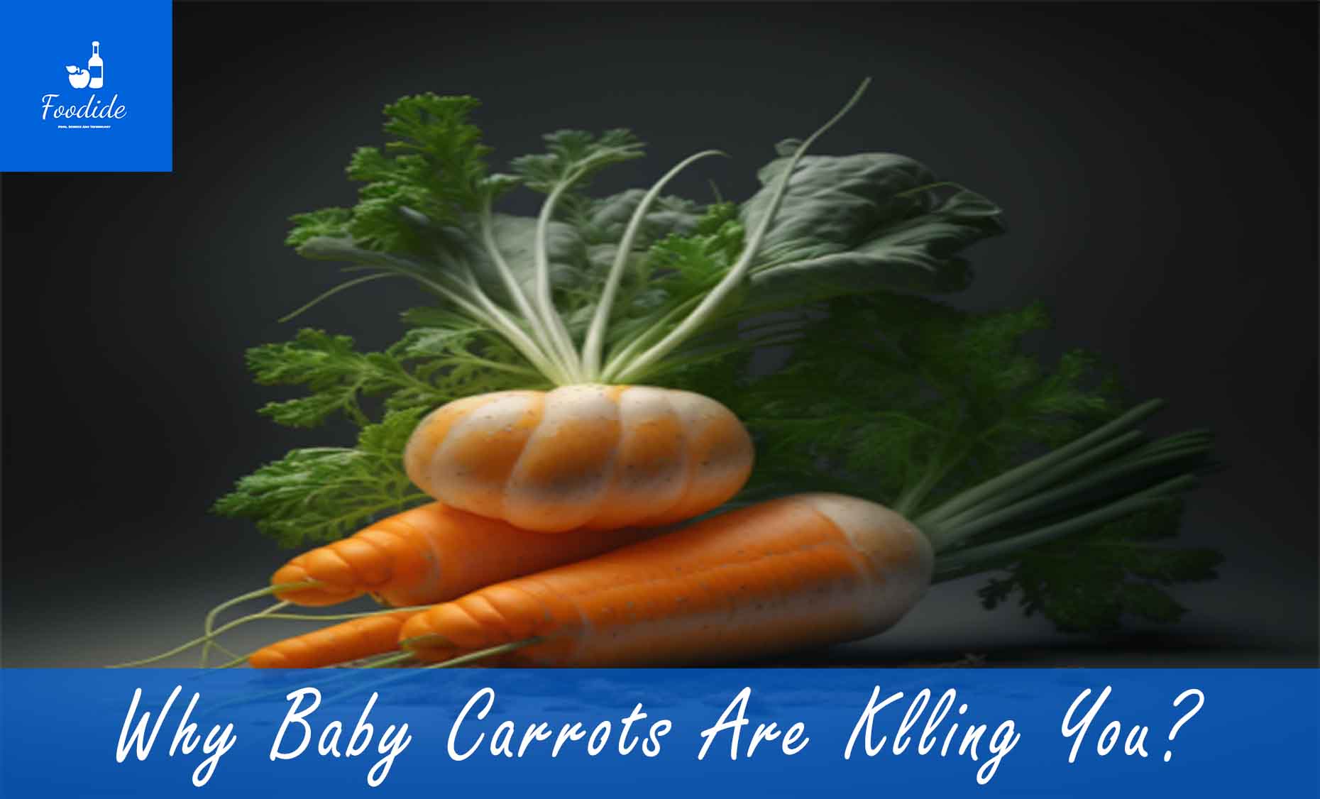 Why baby carrots are killing you [Reveal The Truth] - Foodide