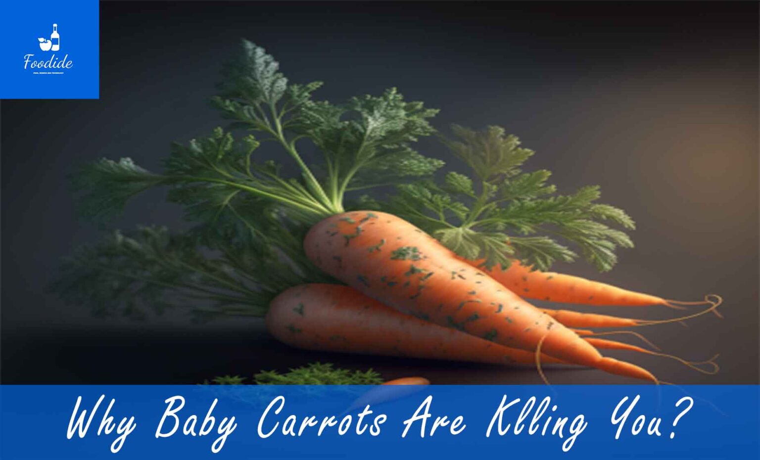 Why baby carrots are killing you [Reveal The Truth] - Foodide